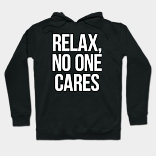 Relax, No One Cares Hoodie